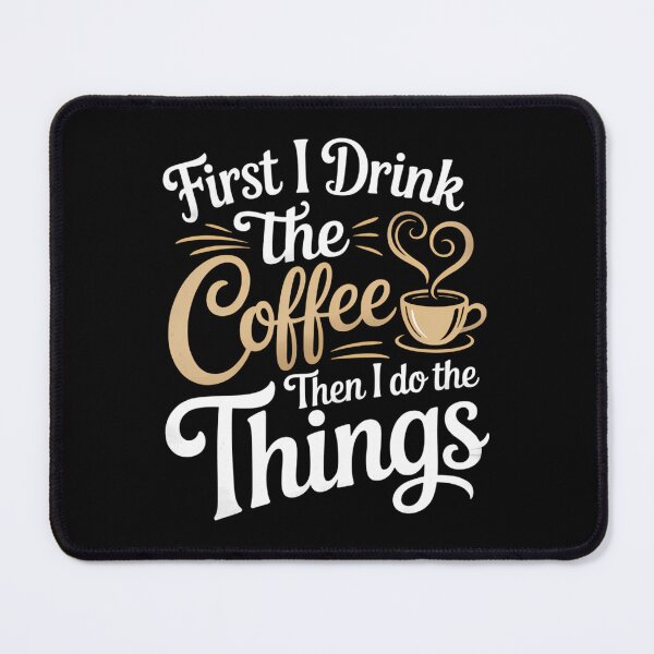 Item preview, First i Drink The Coffee Then i Do The Things Coffee Day designed and sold by DentistLegal.