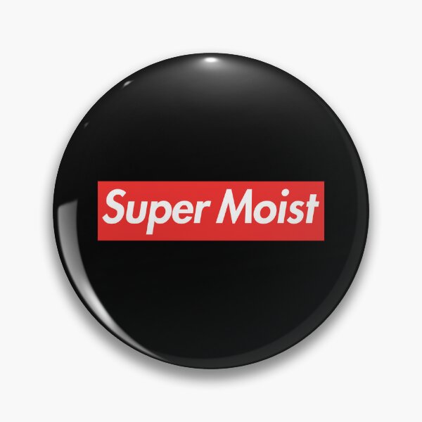 Item preview, SUPER MOIST designed and sold by oddwonders.