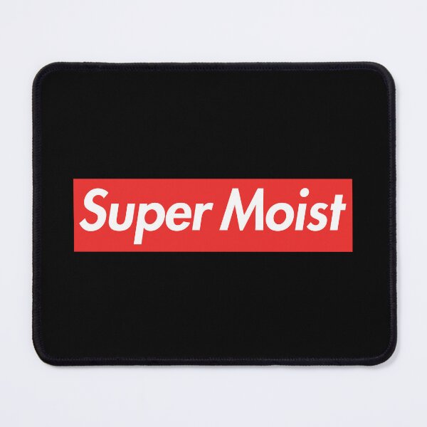 Item preview, SUPER MOIST designed and sold by oddwonders.
