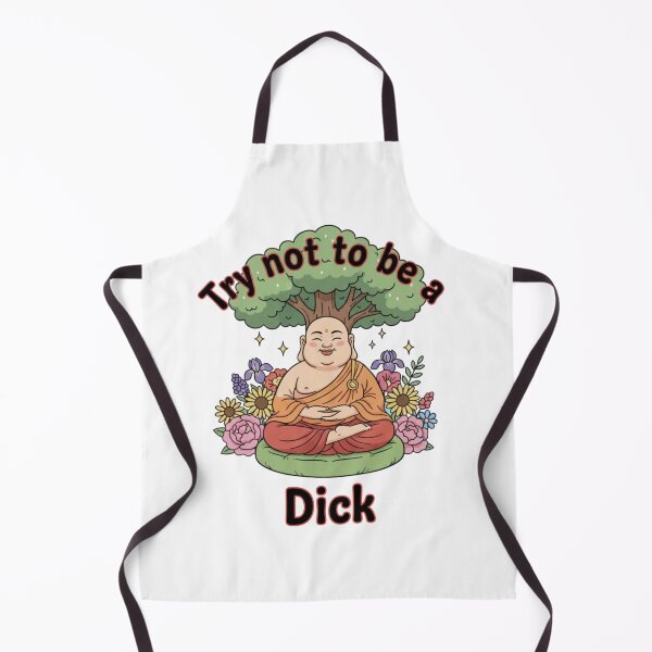 Item preview, Try not to be a dick, Buddha, zen humor, meditation, funnyfits70, Humor, Funny, retro, vintages, funny quotes, animal humor, designed and sold by FunnyFits70.