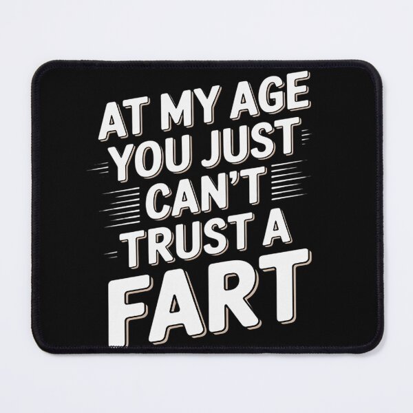 Item preview, at My Age You Just Can't Trust A Fart Funny Men Women3 designed and sold by VerseFarm.