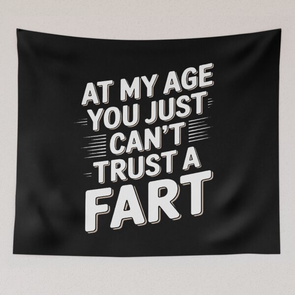 Item preview, at My Age You Just Can't Trust A Fart Funny Men Women3  designed and sold by VerseFarm.