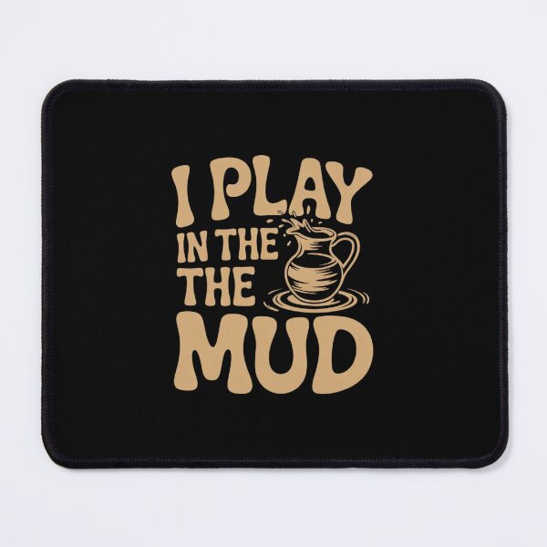 Item preview, I Play In The Mud - Pottery Ceramic Potter Ceramicist  designed and sold by RsFilsingerArt.