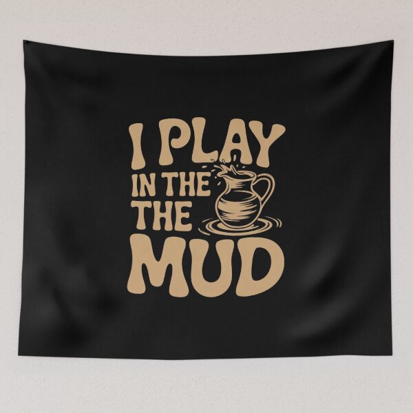 Item preview, I Play In The Mud - Pottery Ceramic Potter Ceramicist  designed and sold by RsFilsingerArt.