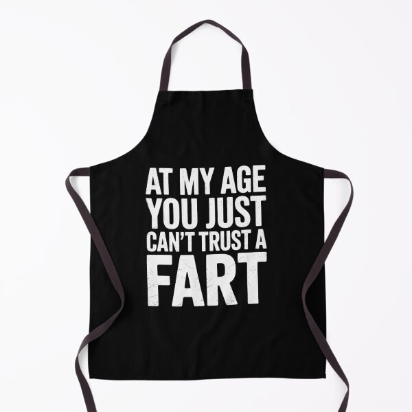 Item preview, At My Age You Just Never Trust A Fart designed and sold by VerseFarm.