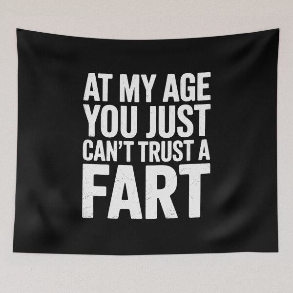 Item preview, At My Age You Just Never Trust A Fart  designed and sold by VerseFarm.
