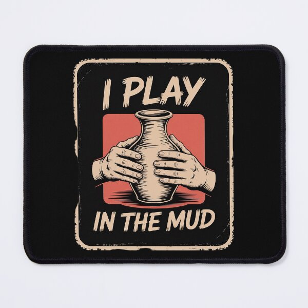 Item preview, I Play In The Mud Funny Pottery Ceramic Artist Potters designed and sold by RsFilsingerArt.