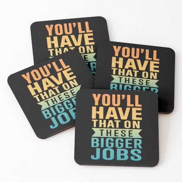 Item preview, Funny You'll Have That On These Bigger Jobs designed and sold by hemagamo.