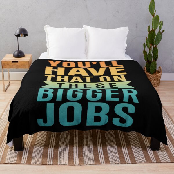 Item preview, Funny You'll Have That On These Bigger Jobs designed and sold by hemagamo.