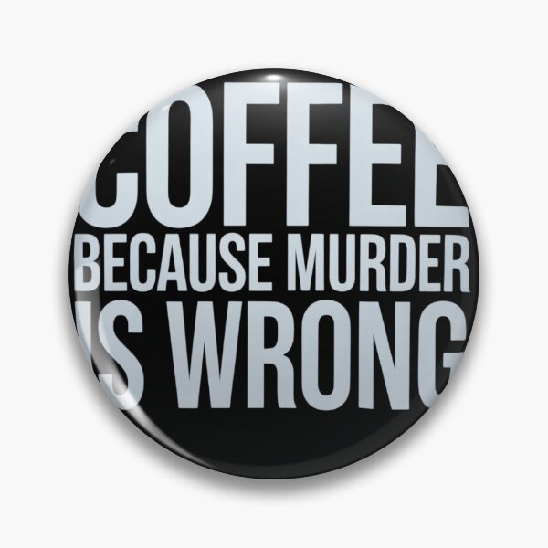 Item preview, Coffee Because Murder Is Wrong, Funny, Sarcastic, Jokes  designed and sold by VerseFarm.