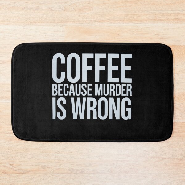 Item preview, Coffee Because Murder Is Wrong, Funny, Sarcastic, Jokes  designed and sold by VerseFarm.