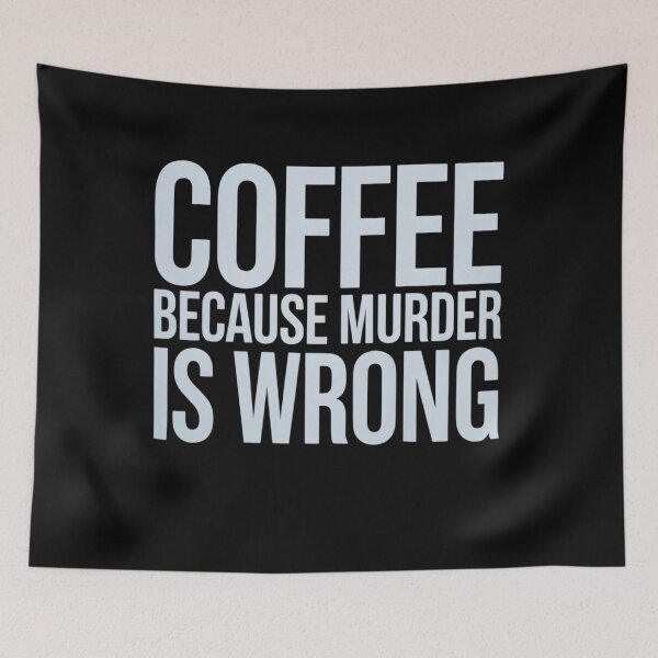 Item preview, Coffee Because Murder Is Wrong, Funny, Sarcastic, Jokes  designed and sold by VerseFarm.