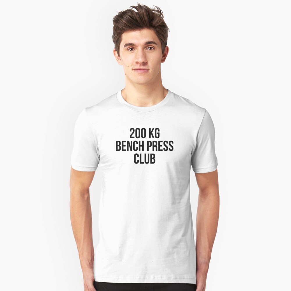 200 Kg Bench Press Club T Shirt By Musclemaniac Redbubble