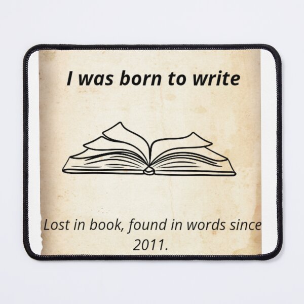 Item preview, I was born to write - Lost in books, find in words since 2011 - writer quote designed and sold by Mastalina99.