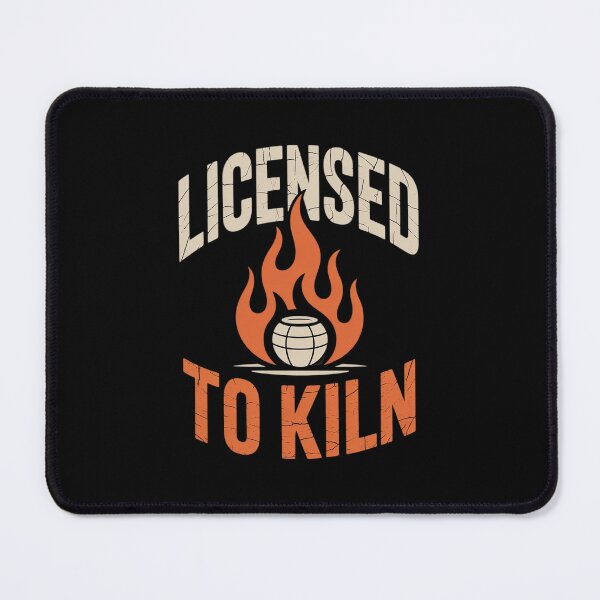 Item preview, Licensed To Kiln Funny Ceramics Potter Clay Pottery  designed and sold by RsFilsingerArt.