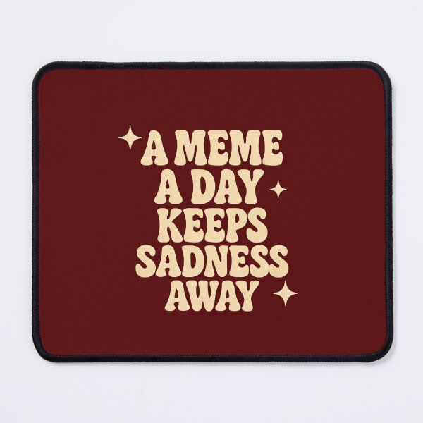 Item preview, A Meme a Day Keeps Sadness Away  designed and sold by DemureArtsy.