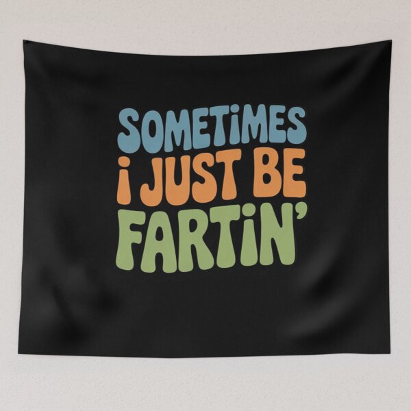 Item preview, Groovy Sometimes I Just Be Fartin Humorous And Funny Joke  designed and sold by NailMolisa.