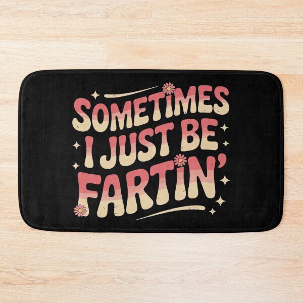 Item preview, Groovy Sometimes I Just Be Fartin Humorous And Funny Joke1  designed and sold by NailMolisa.