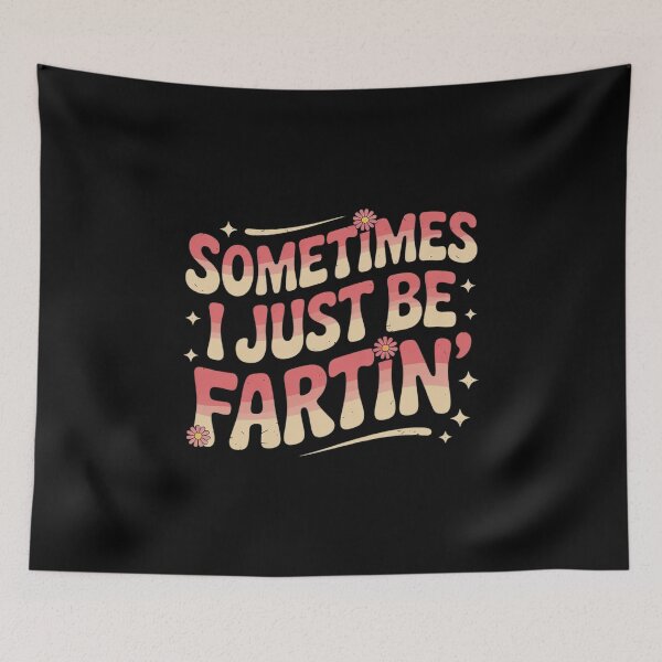 Item preview, Groovy Sometimes I Just Be Fartin Humorous And Funny Joke1  designed and sold by NailMolisa.