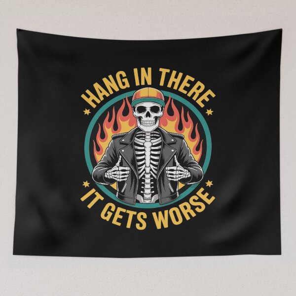 Item preview, Hang in There It Gets Worse Funny Skeleton Flames Dark Humor  designed and sold by NailMolisa.
