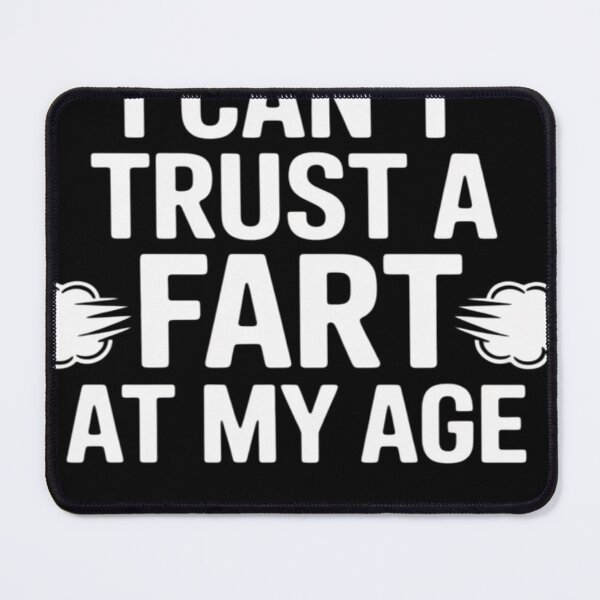 Item preview, I Can't Trust A Fart At My Age Fun Birthday Quote Joke designed and sold by NailMolisa.