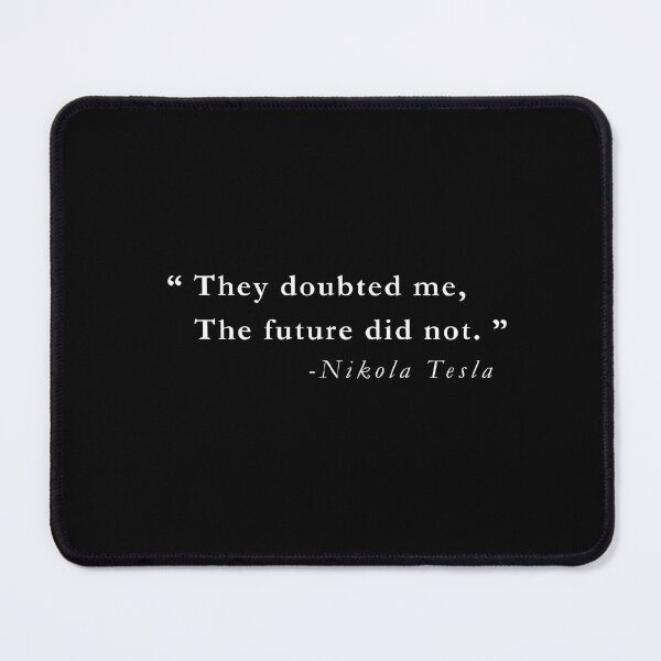 Item preview, They Doubted Me. The Future Didn’t – Nikola Tesla designed and sold by QuotesFashion.