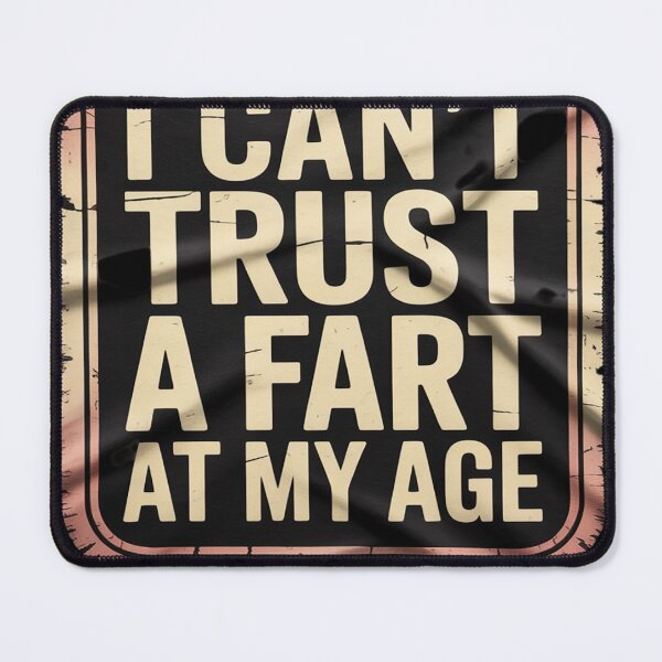 Item preview, I Cant Trust A Fart At My Age designed and sold by NailMolisa.