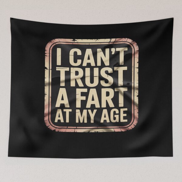 Item preview, I Cant Trust A Fart At My Age  designed and sold by NailMolisa.
