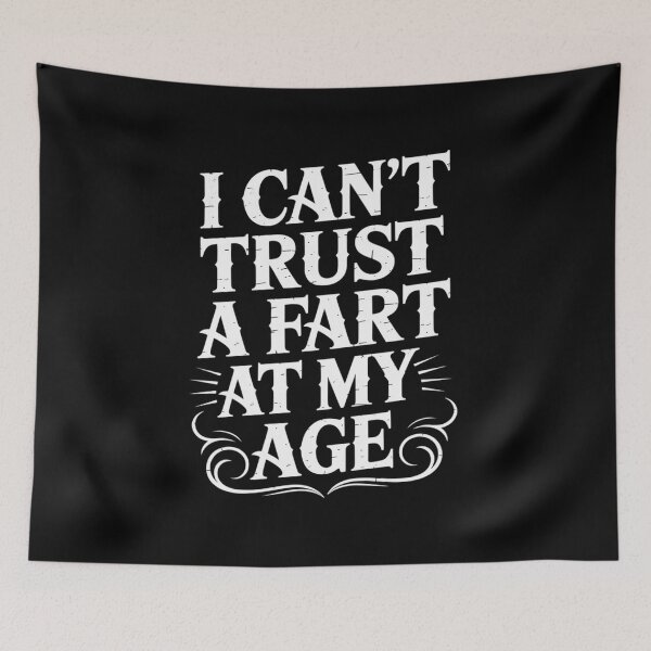 Item preview, I Can't Trust A Fart At My Age Birthday Gag  designed and sold by NailMolisa.