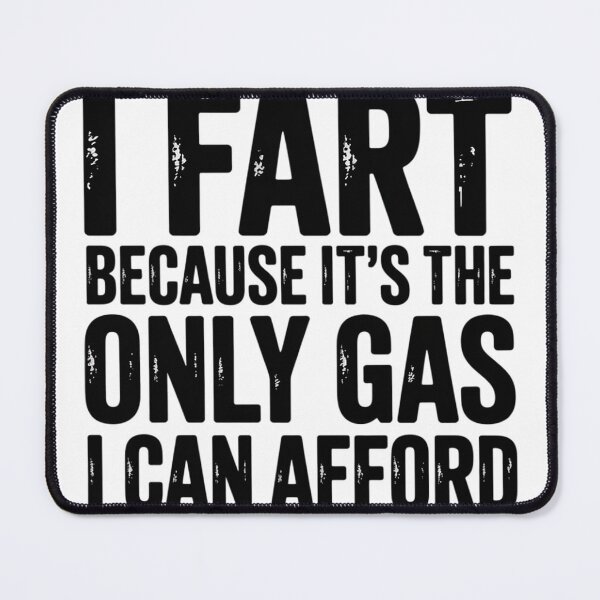 Item preview, I Fart Because it's Only Gas I Can Afford Sarcastic Fart1  designed and sold by NailMolisa.