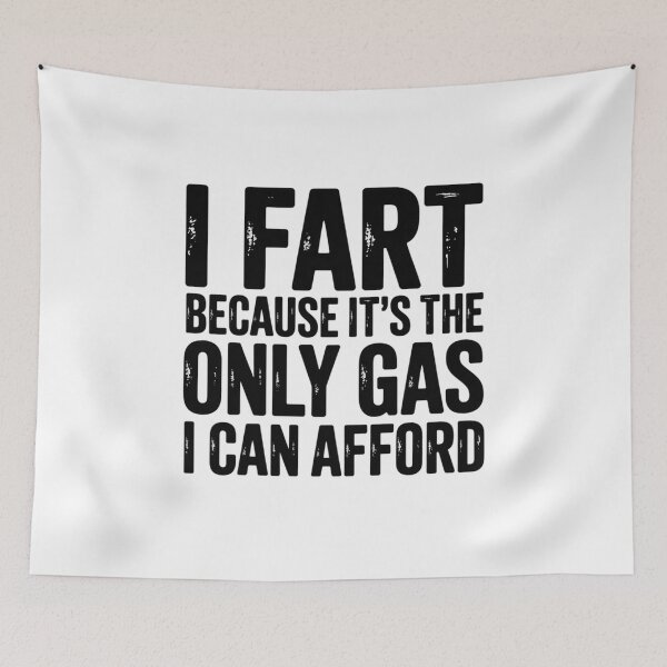 Item preview, I Fart Because it's Only Gas I Can Afford Sarcastic Fart1  designed and sold by NailMolisa.