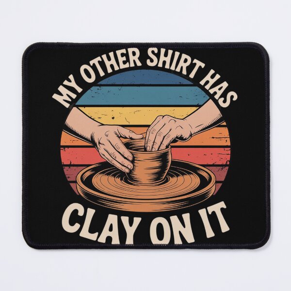 Item preview, My Other Has Clay On It - Pottery Potter Ceramicist2  designed and sold by KotexTemu.