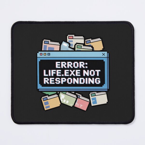 Item preview, Error: Life.exe Not Responding | Funny Pixel Art Computer Glitch Meme designed and sold by arceeddesign.