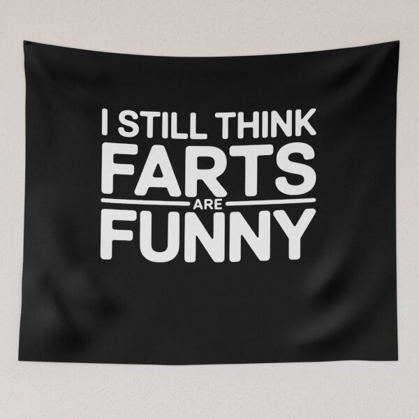 Item preview, I Still Think Farts are Funny - Gag  designed and sold by NailMolisa.
