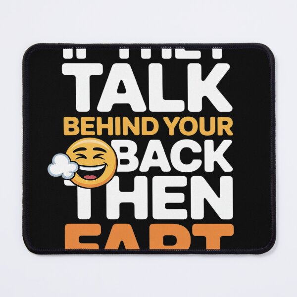 Item preview, If They Talk Behind Your Back Fart Funny 2  designed and sold by NailMolisa.