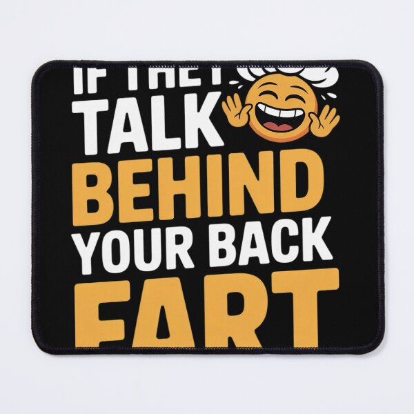 Item preview, If They Talk Behind Your Back Fart Funny 5  designed and sold by NailMolisa.