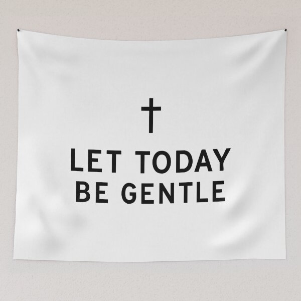 Item preview, Let today be gentle designed and sold by CloudyPress.