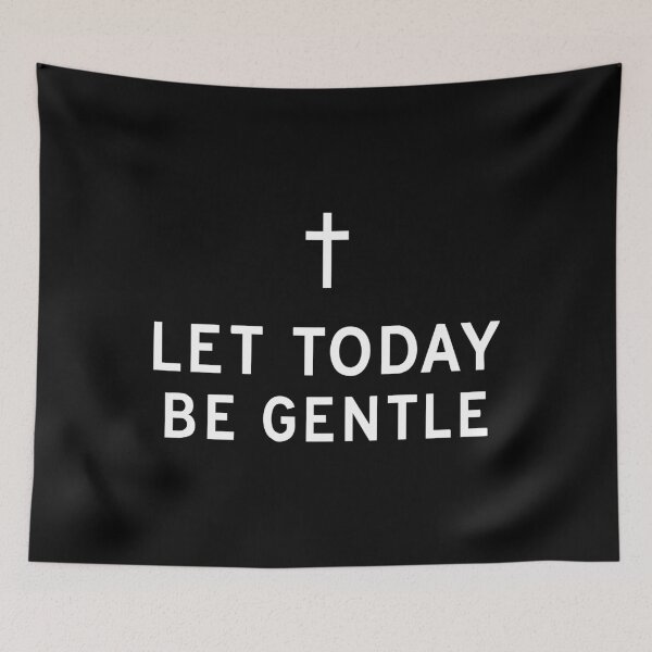Item preview, Let today be gentle designed and sold by CloudyPress.