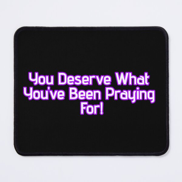 Item preview, You Deserve What You’ve Been Praying For – Soft Manifestation Quote Design designed and sold by THE JAVE STUDIOS.