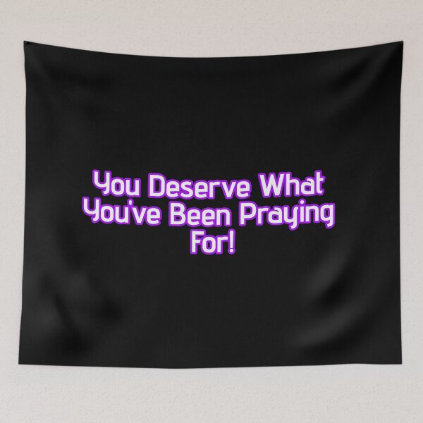 Item preview, You Deserve What You’ve Been Praying For – Soft Manifestation Quote Design designed and sold by THE JAVE STUDIOS.