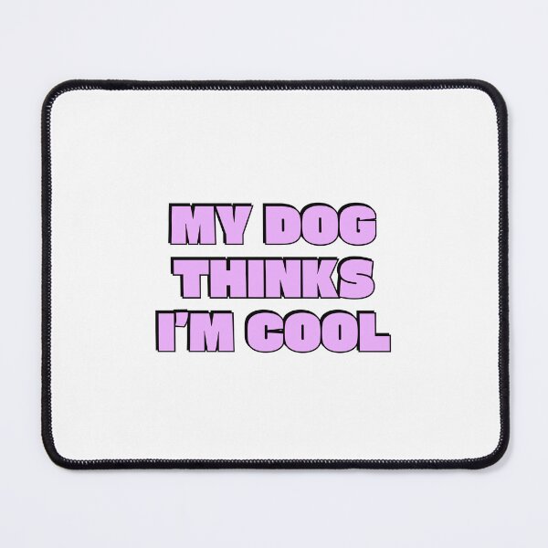 Item preview, My Dog Thinks Im Cool - funny dog lovers designed and sold by Inspirationmotivation.