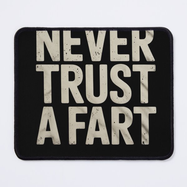 Item preview, Never Trust A Fart2 designed and sold by MyzoToyota.