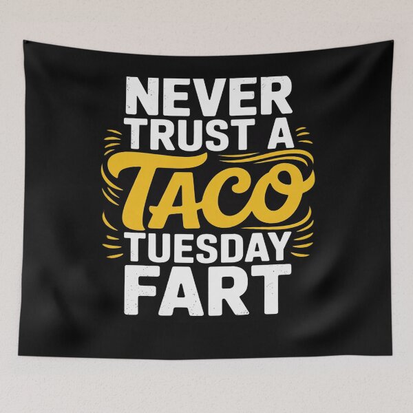 Item preview, Never trust a Taco Tuesday fart  designed and sold by MyzoToyota.