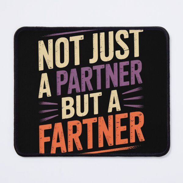 Item preview, Not Just A Partner But A Fartner Funny Sarcastic Adult Joke designed and sold by MyzoToyota.