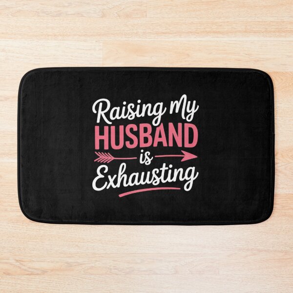 Item preview, Raising my Husband is Exhausting Funny Wife Sarcastic Humor  designed and sold by MyzoToyota.