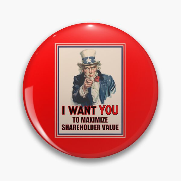 Item preview, Uncle Sam: I Want You to Maximize Shareholder Value designed and sold by Voice0Reason.