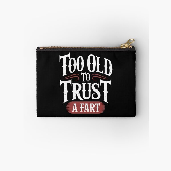 Item preview, Too Old To Trust A Fart Humorous Aging Joke  designed and sold by MyzoToyota.