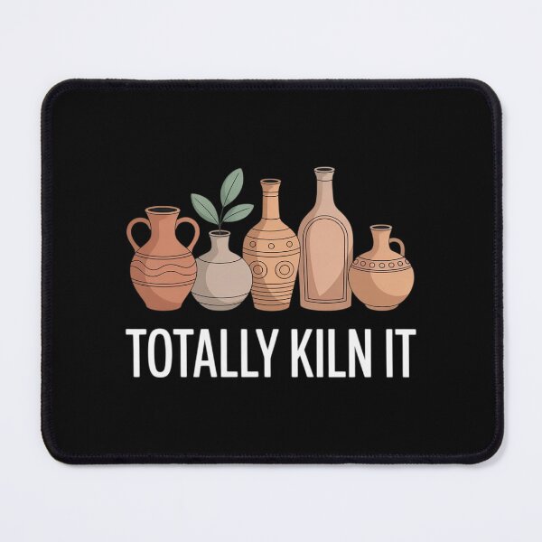 Item preview, Totally Kiln It Funny Pottery Lover Funny Pottery Artists  designed and sold by InspiredFoul.