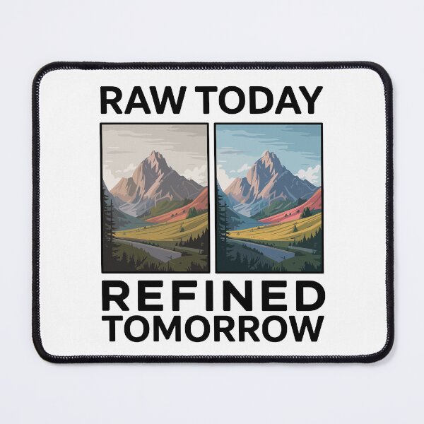 Item preview, RAW Today Refined Tomorrow – Photographer Before & After designed and sold by JPees.