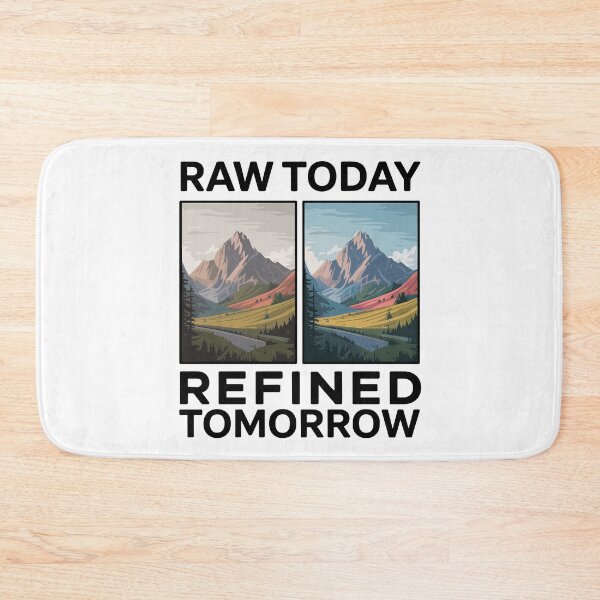 Item preview, RAW Today Refined Tomorrow – Photographer Before & After designed and sold by JPees.